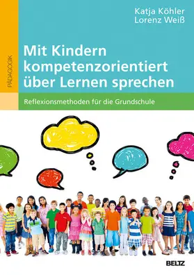 Köhler / Weiß | Mit Kindern kompetenzorientiert über Lernen sprechen | E-Book | www.sack.de