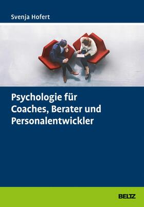Hofert | Psychologie für Coaches, Berater und Personalentwickler | E-Book | sack.de
