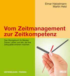 Hatzelmann / Held |  Vom Zeitmanagement zur Zeitkompetenz | Buch |  Sack Fachmedien