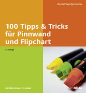 Weidenmann | Weidenmann, B: 100 Tipps & Tricks für Pinnwand und Flipchart | Buch | 978-3-407-36568-2 | sack.de