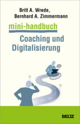 Wrede / Zimmermann | Wrede, B: Mini-Handbuch Coaching und Digitalisierung | Buch | 978-3-407-36724-2 | sack.de