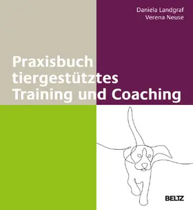 Landgraf / Neuse |  Praxisbuch tiergestütztes Training und Coaching | Buch |  Sack Fachmedien