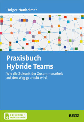 Nauheimer | Praxisbuch Hybride Teams | Medienkombination | 978-3-407-36814-0 | sack.de