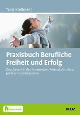 Klußmann |  Praxisbuch Berufliche Freiheit und Erfolg | eBook | Sack Fachmedien