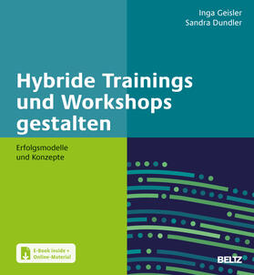 Geisler / Dundler | Hybride Trainings und Workshops gestalten | Medienkombination | 978-3-407-36839-3 | sack.de