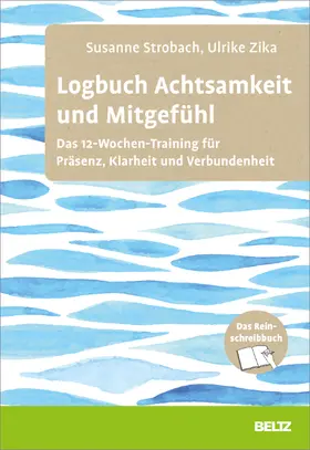 Strobach / Zika |  Logbuch Achtsamkeit und Mitgefühl | Buch |  Sack Fachmedien