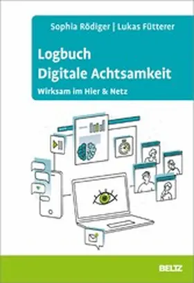Rödiger / Fütterer |  Logbuch Digitale Achtsamkeit | eBook | Sack Fachmedien