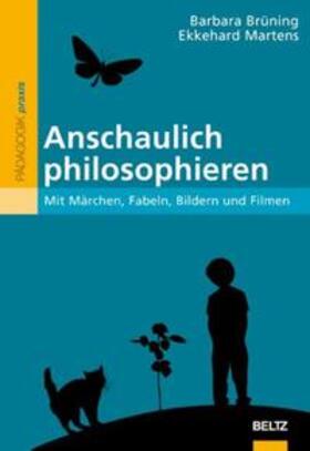 Brüning / Martens | Anschaulich philosophieren | Buch | 978-3-407-62569-4 | sack.de
