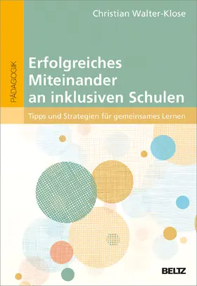 Walter-Klose |  Erfolgreiches Miteinander an inklusiven Schulen | Buch |  Sack Fachmedien
