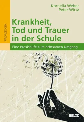 Weber / Wirtz | Krankheit, Tod und Trauer in der Schule | E-Book | sack.de