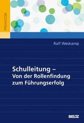 Weskamp |  Schulleitung - von der Rollenfindung zum Führungserfolg | eBook | Sack Fachmedien