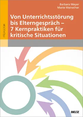 Meyer / Weirather |  Von Unterrichtsstörung bis Elterngespräch - 7 Kernpraktiken für kritische Situationen | Buch |  Sack Fachmedien