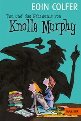 Colfer | Tim und das Geheimnis von Knolle Murphy. Band 1 | Buch | 978-3-407-74119-6 | www.sack.de