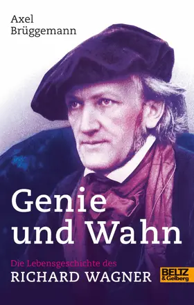 Brüggemann |  Genie und Wahn. Die Lebensgeschichte des Richard Wagner | eBook | Sack Fachmedien