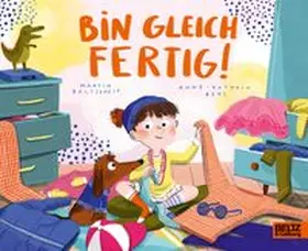 Baltscheit / Behl |  Bin gleich fertig! | Buch |  Sack Fachmedien