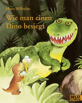 Wilhelm |  Wie man einen Dino besiegt | Buch |  Sack Fachmedien
