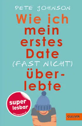 Johnson |  Wie ich mein erstes Date (fast nicht) überlebte | Buch |  Sack Fachmedien