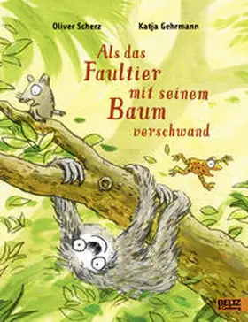Scherz / Gehrmann |  Als das Faultier mit seinem Baum verschwand | Buch |  Sack Fachmedien