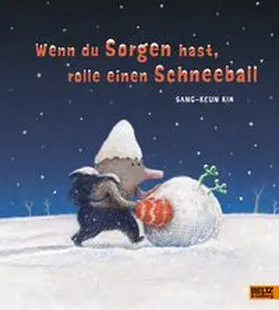 Kim | Wenn du Sorgen hast, rolle einen Schneeball | Buch | 978-3-407-82091-4 | www.sack.de