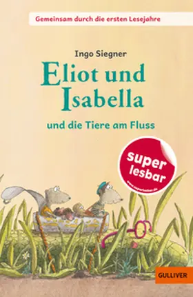 Siegner |  Gemeinsam durch die ersten Lesejahre. Eliot und Isabella - und die Tiere am Fluss | Buch |  Sack Fachmedien