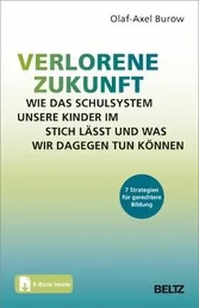 Burow |  Verlorene Zukunft: Wie das Schulsystem unsere Kinder im Stich lässt und was wir dagegen tun können | eBook | Sack Fachmedien