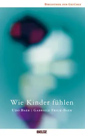 Baer / Frick-Baer |  Wie Kinder fühlen | Buch |  Sack Fachmedien