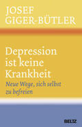 Giger-Bütler |  Depression ist keine Krankheit | Buch |  Sack Fachmedien