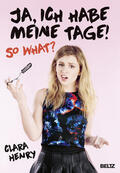 Henry |  Ja, ich habe meine Tage! So what? | Buch |  Sack Fachmedien