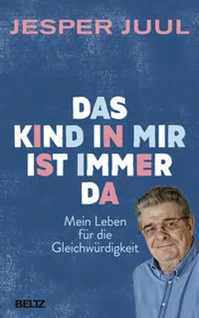 Juul | Das Kind in mir ist immer da | Buch | 978-3-407-86515-1 | sack.de