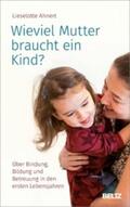 Ahnert |  Wieviel Mutter braucht ein Kind? | eBook | Sack Fachmedien