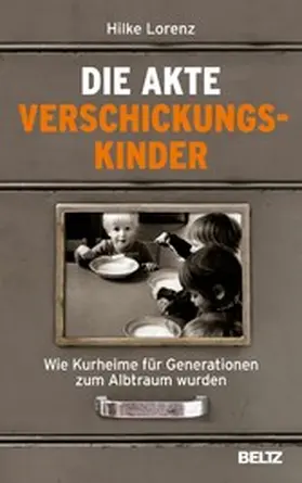 Lorenz | Die Akte Verschickungskinder | E-Book | www.sack.de