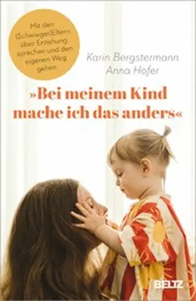 Bergstermann / Hofer |  »Bei meinem Kind mache ich das anders« | eBook | Sack Fachmedien
