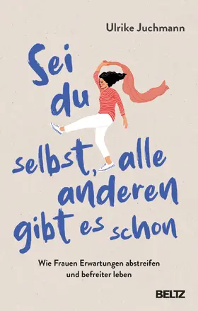 Juchmann |  Sei du selbst, alle anderen gibt es schon | Buch |  Sack Fachmedien