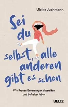 Juchmann |  Sei du selbst, alle anderen gibt es schon | eBook | Sack Fachmedien