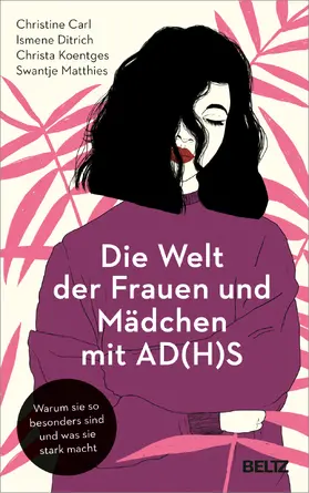 Carl / Ditrich / Koentges | Die Welt der Frauen und Mädchen mit AD(H)S | Buch | 978-3-407-86704-9 | sack.de