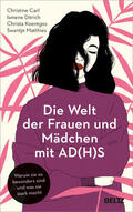 Carl / Ditrich / Koentges |  Die Welt der Frauen und Mädchen mit AD(H)S | Buch |  Sack Fachmedien