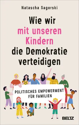 Sagorski |  Wie wir mit unseren Kindern die Demokratie verteidigen | Buch |  Sack Fachmedien