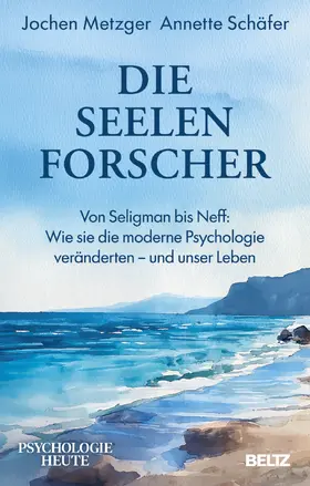 Metzger / Schäfer |  Die Seelenforscher | Buch |  Sack Fachmedien