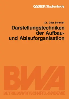 Schmidt |  Darstellungstechniken der Aufbau- und Ablauforganisation | Buch |  Sack Fachmedien