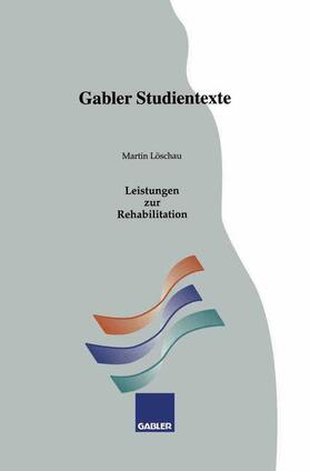 Löschau |  Löschau, M: Leistungen zur Rehabilitation | Buch |  Sack Fachmedien