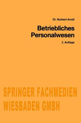 Arndt | Arndt, N: Betriebliches Personalwesen | Buch | 978-3-409-02133-3 | sack.de