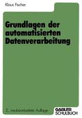 Fischer |  Fischer, K: Grundlagen der automatisierten Datenverarbeitung | Buch |  Sack Fachmedien