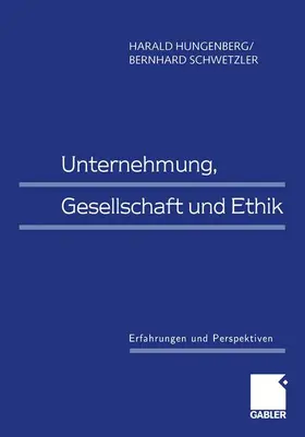 Hungenberg / Schwetzler |  Unternehmung, Gesellschaft und Ethik | Buch |  Sack Fachmedien