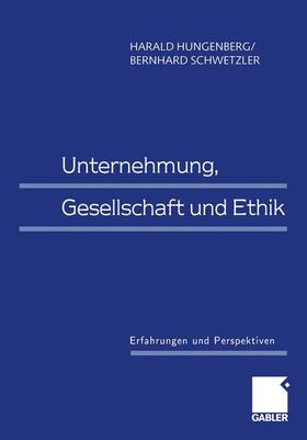 Hungenberg / Schwetzler | Unternehmung, Gesellschaft und Ethik | Buch | 978-3-409-11431-8 | sack.de