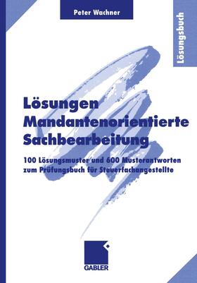 Wachner | Lösungen Mandantenorientierte Sachbearbeitung | Buch | 978-3-409-11440-0 | sack.de