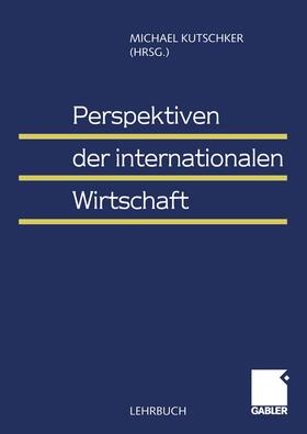 Kutschker | Perspektiven der internationalen Wirtschaft | Buch | 978-3-409-11462-2 | sack.de
