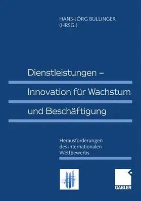 Bullinger |  Dienstleistungen - Innovation für Wachstum und Beschäftigung | Buch |  Sack Fachmedien