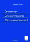 Breuer |  Breuer, W: Übungsbuch Unternehmerisches Währungsmanagement | Buch |  Sack Fachmedien