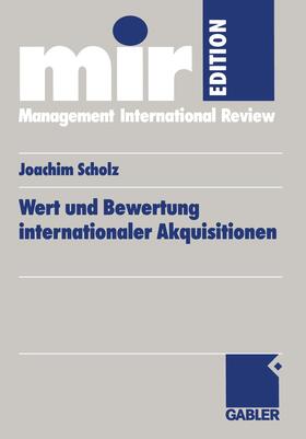 Scholz | Scholz, J: Wert und Bewertung internationaler Akquisitionen | Buch | 978-3-409-11602-2 | sack.de