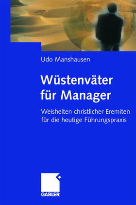 Manshausen | Wüstenväter für Manager | Buch | 978-3-409-11647-3 | sack.de